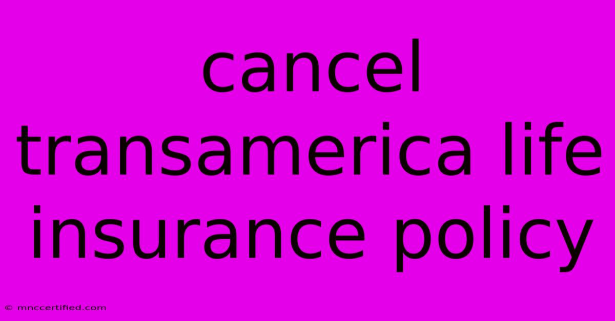 Cancel Transamerica Life Insurance Policy