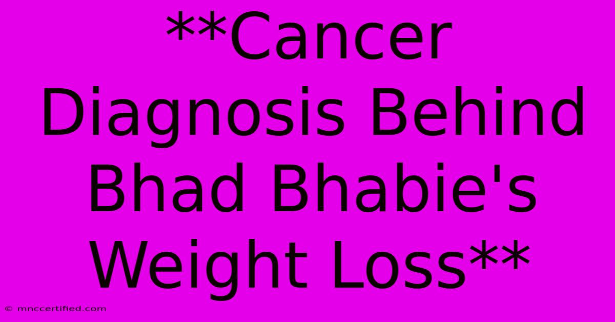 **Cancer Diagnosis Behind Bhad Bhabie's Weight Loss**