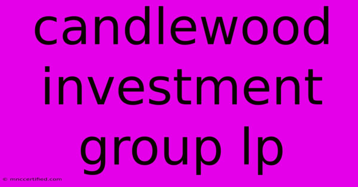 Candlewood Investment Group Lp