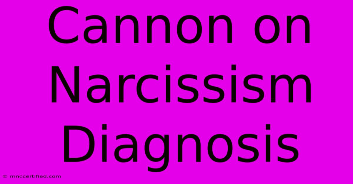 Cannon On Narcissism Diagnosis