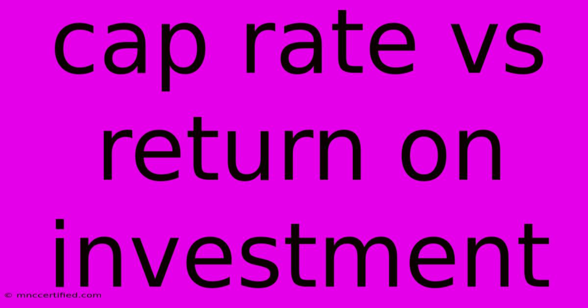 Cap Rate Vs Return On Investment