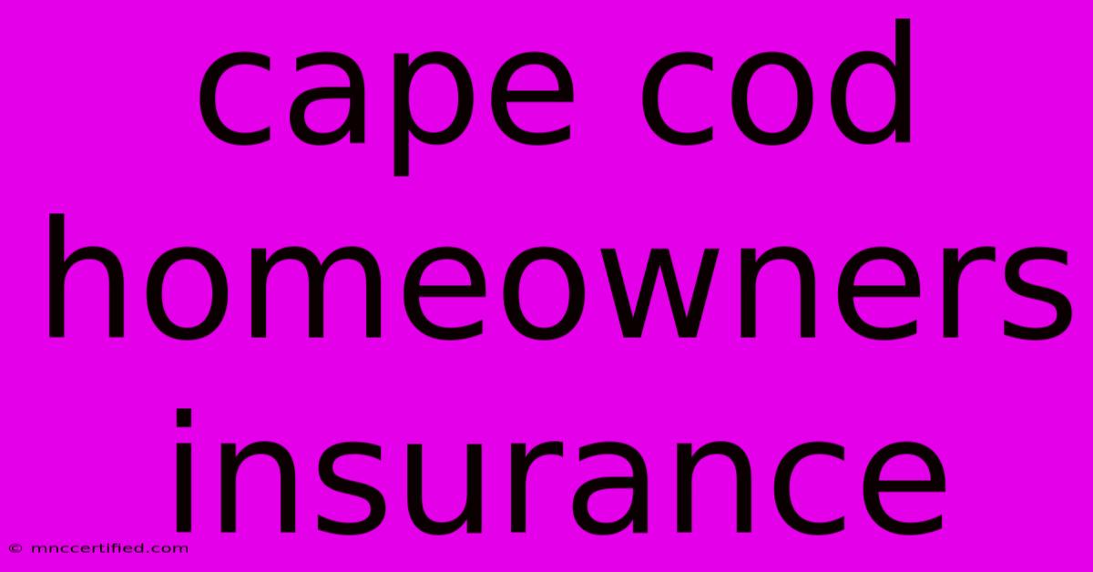 Cape Cod Homeowners Insurance