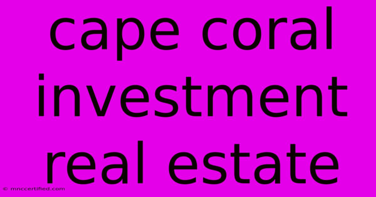 Cape Coral Investment Real Estate