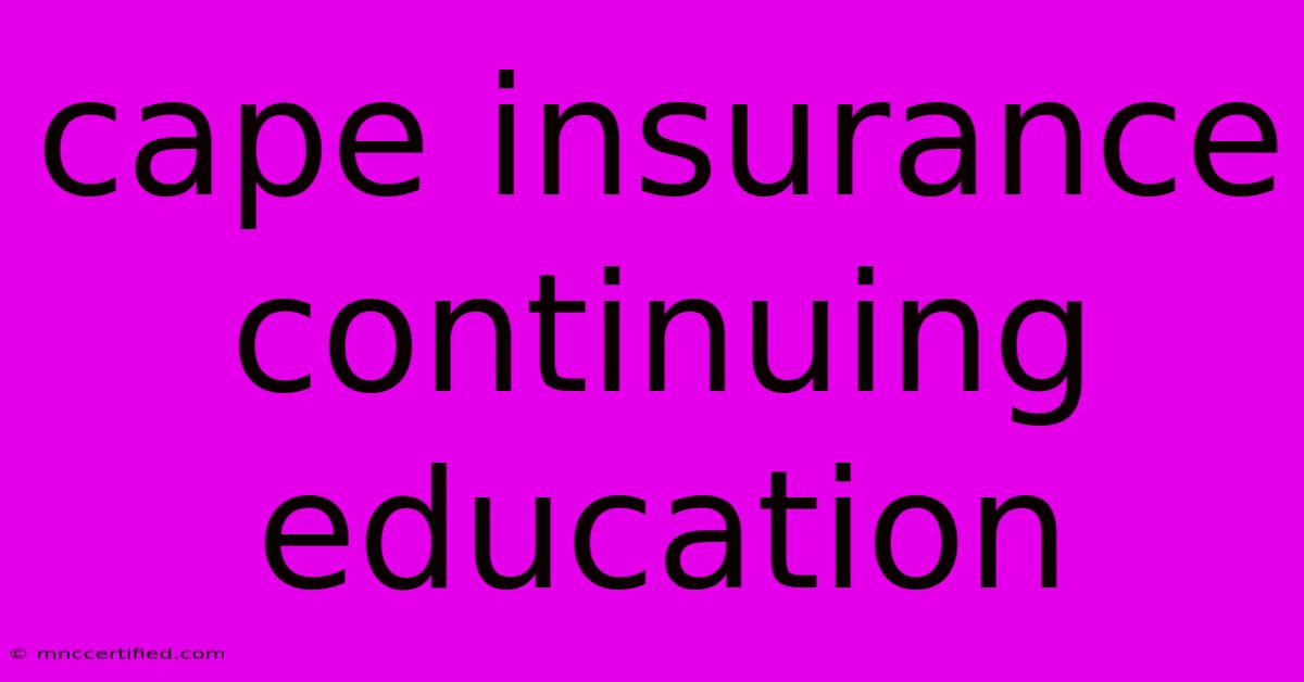 Cape Insurance Continuing Education