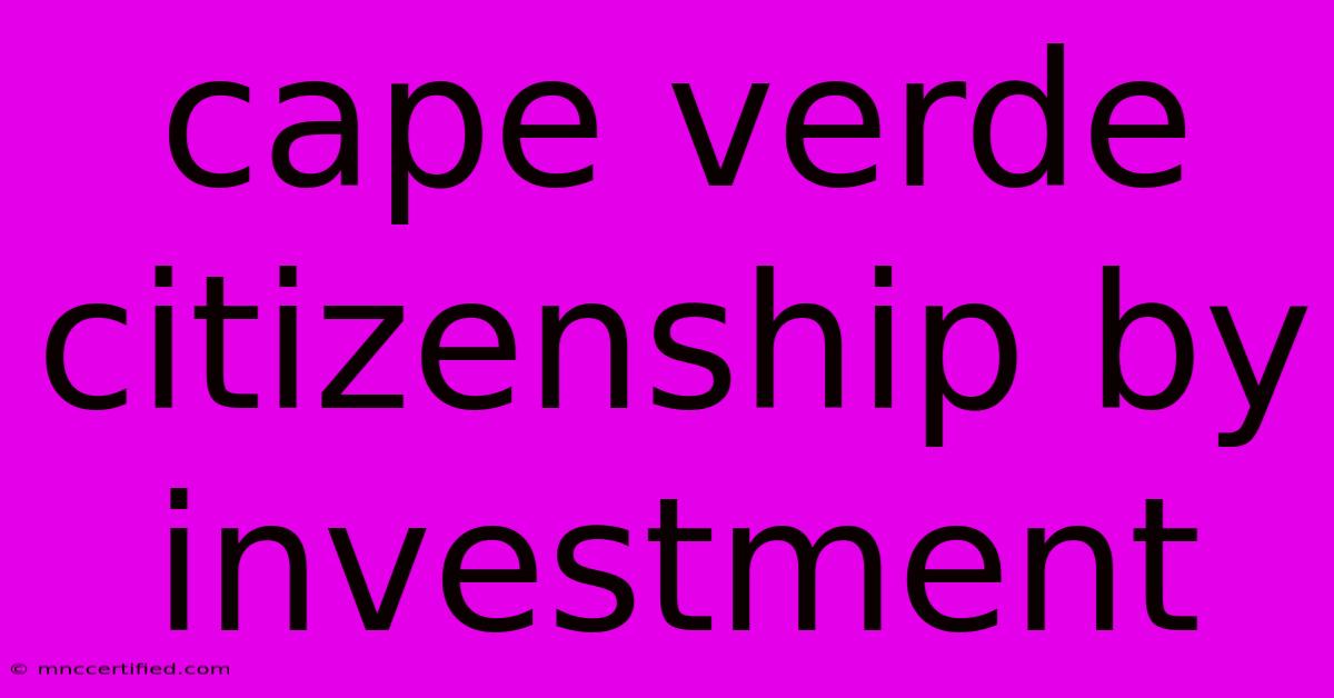 Cape Verde Citizenship By Investment