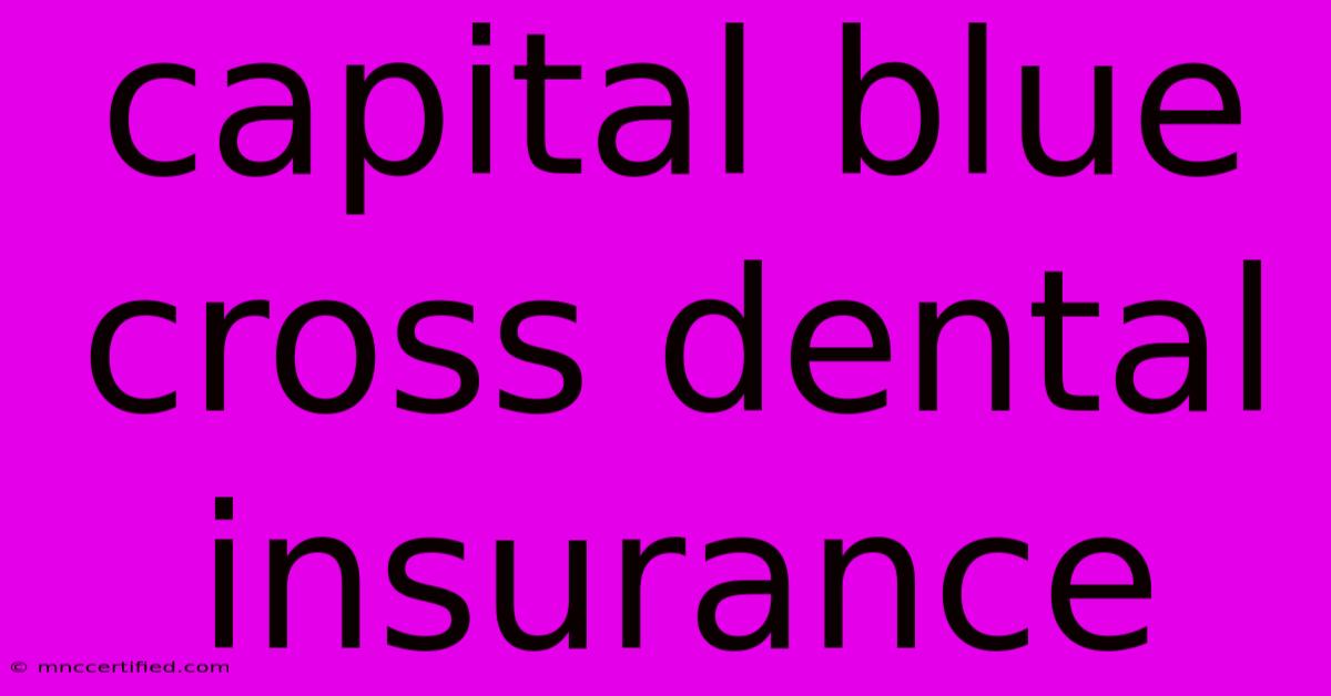 Capital Blue Cross Dental Insurance