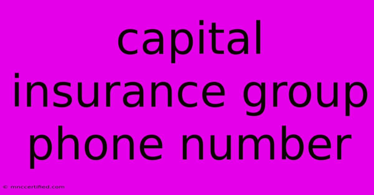 Capital Insurance Group Phone Number