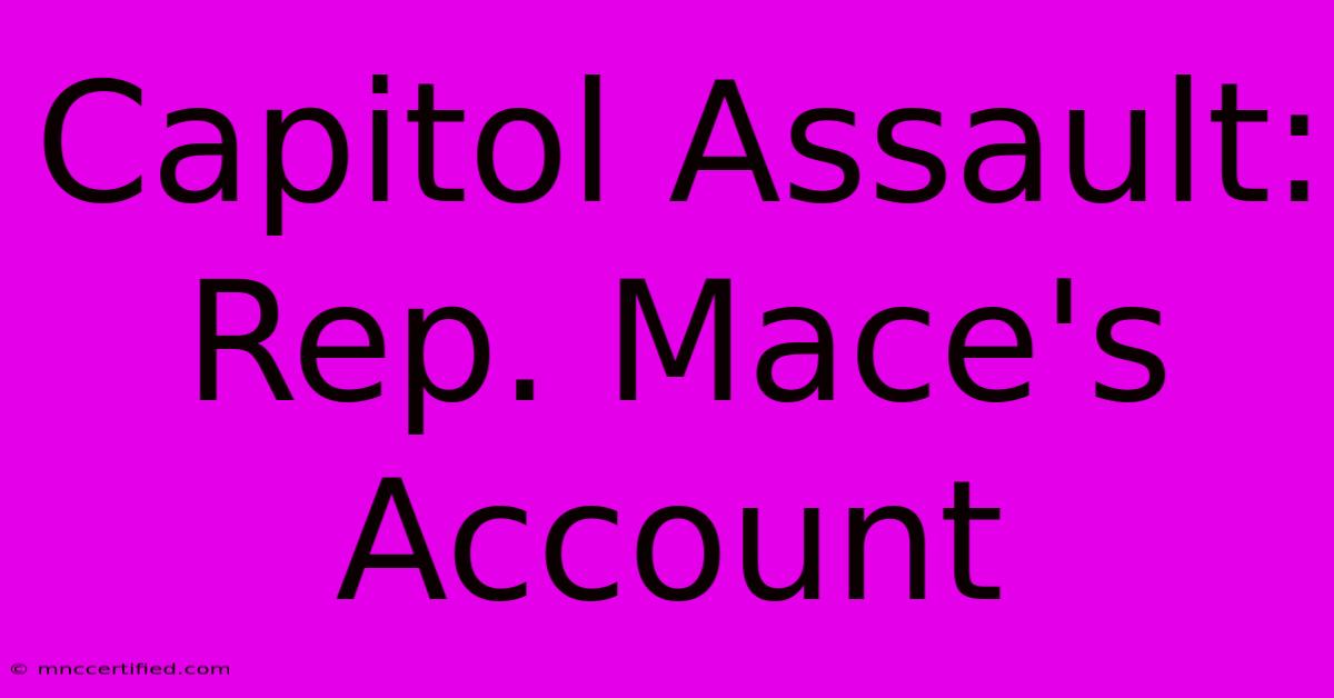 Capitol Assault: Rep. Mace's Account