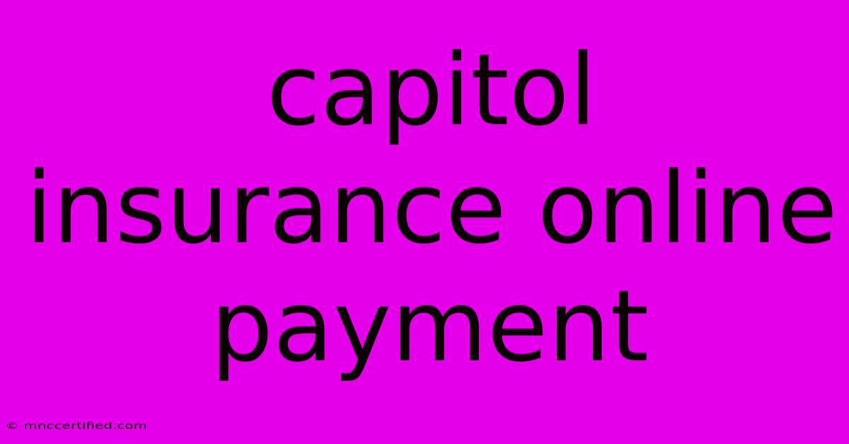 Capitol Insurance Online Payment