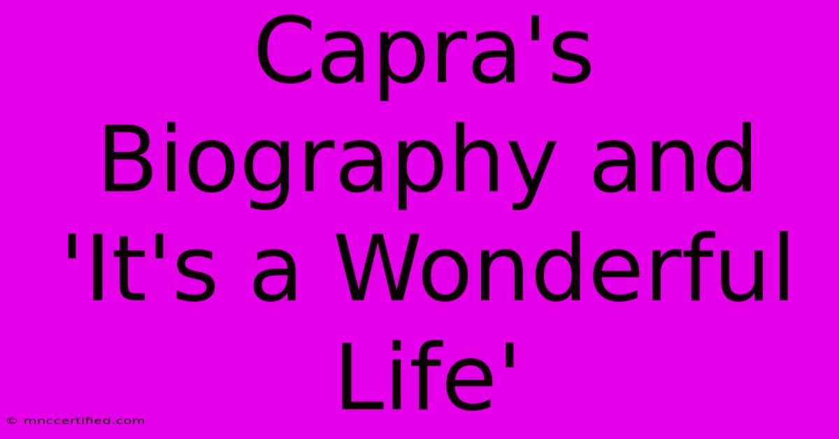 Capra's Biography And 'It's A Wonderful Life'