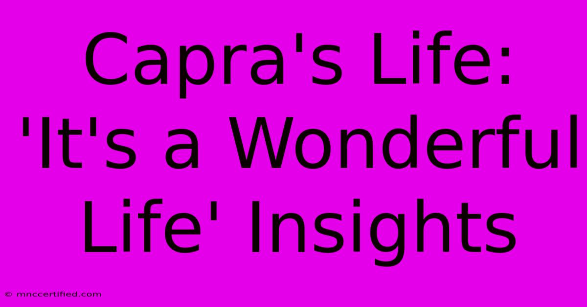 Capra's Life:  'It's A Wonderful Life' Insights