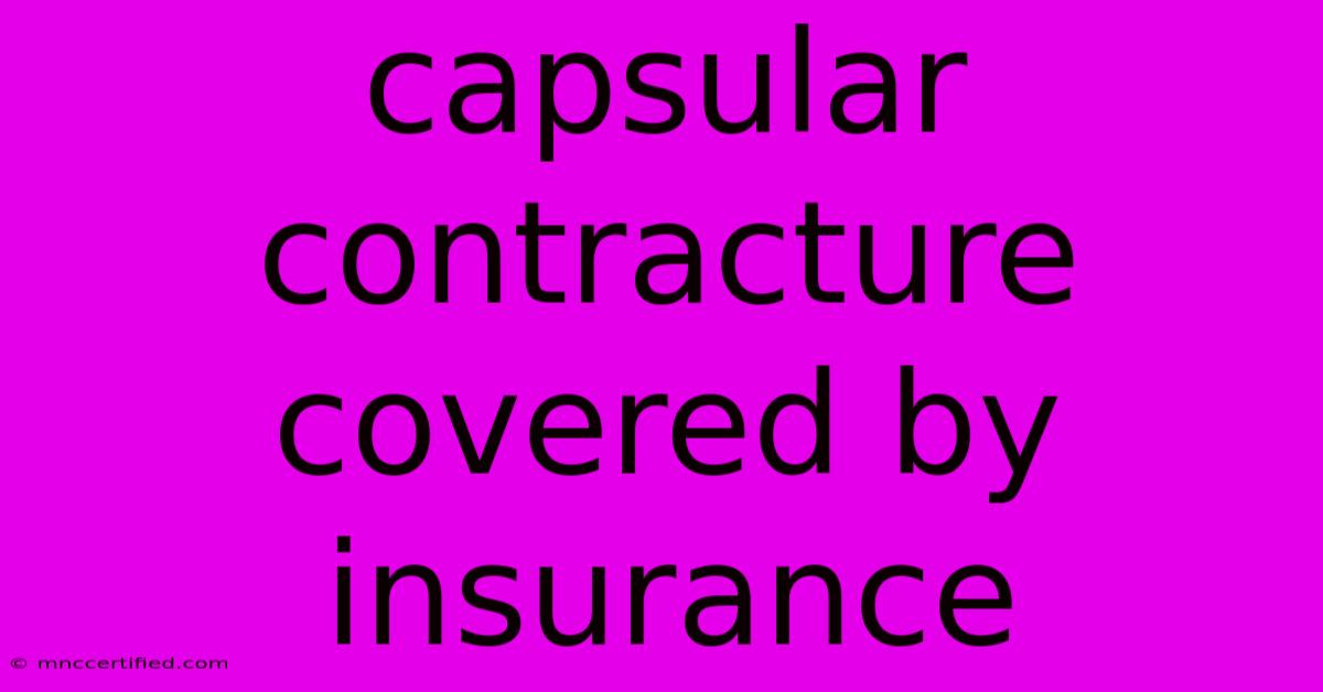 Capsular Contracture Covered By Insurance