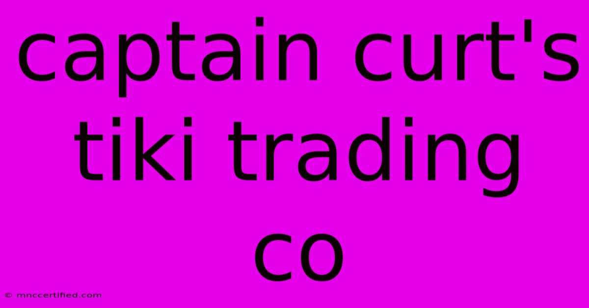 Captain Curt's Tiki Trading Co