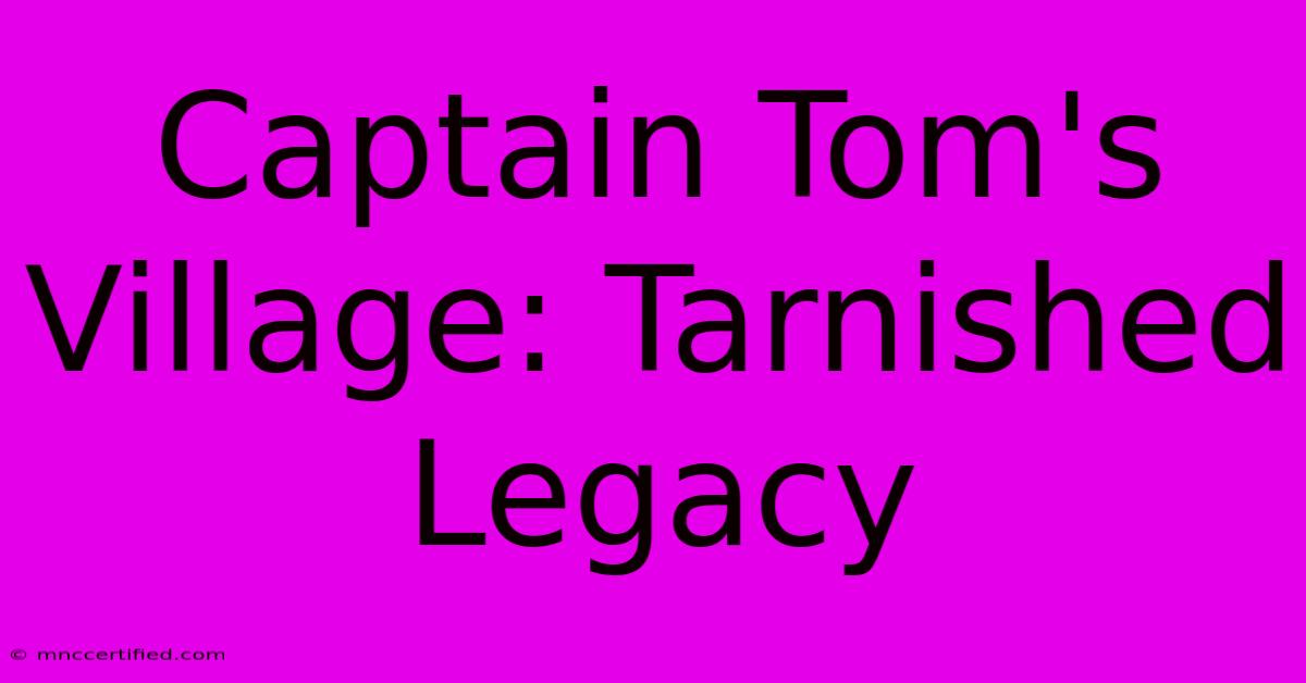 Captain Tom's Village: Tarnished Legacy