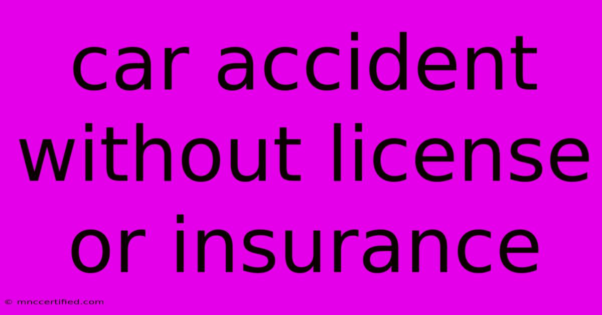 Car Accident Without License Or Insurance