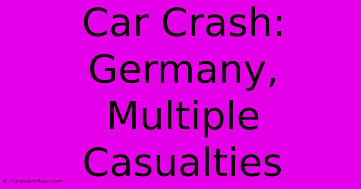 Car Crash: Germany, Multiple Casualties