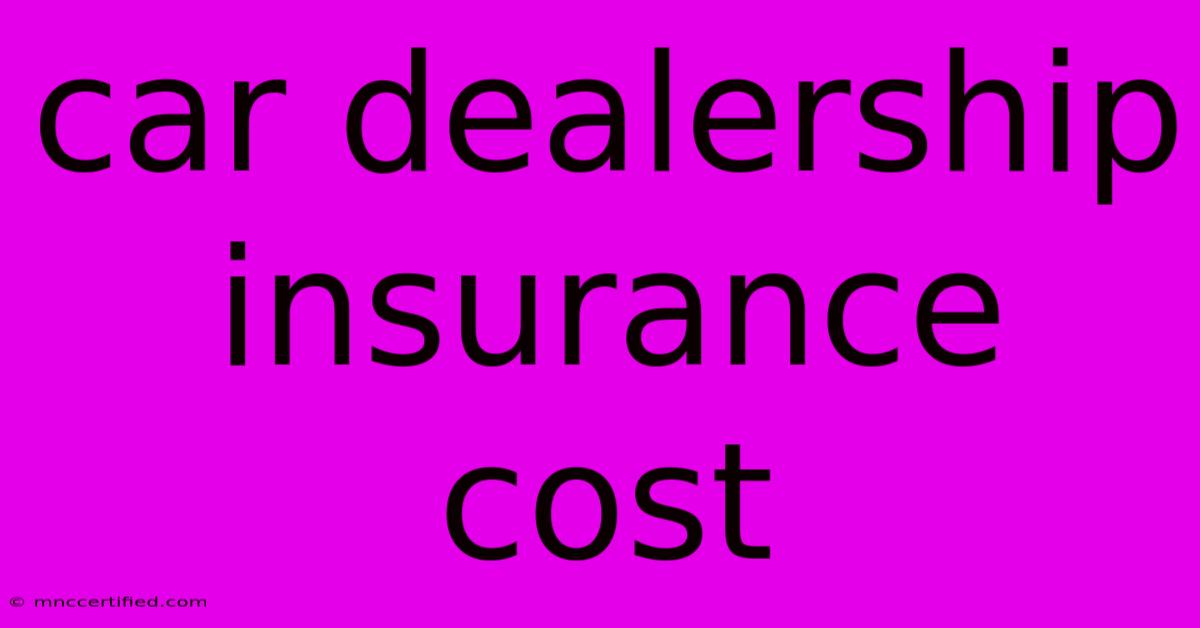 Car Dealership Insurance Cost