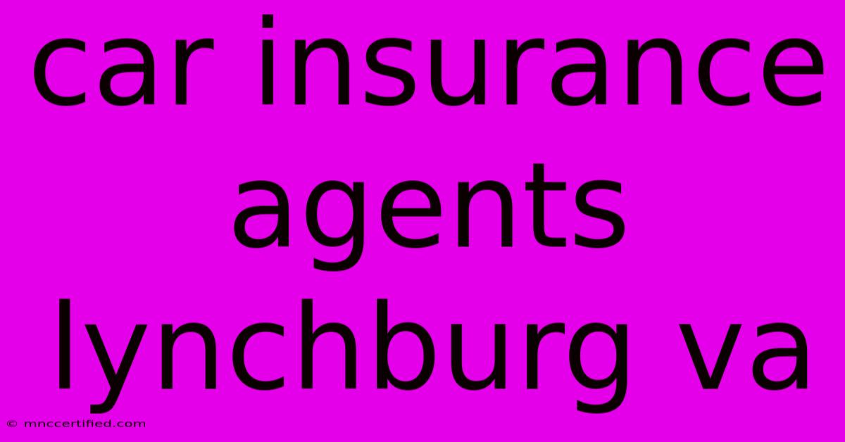 Car Insurance Agents Lynchburg Va