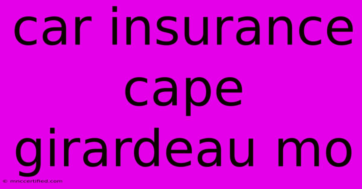 Car Insurance Cape Girardeau Mo