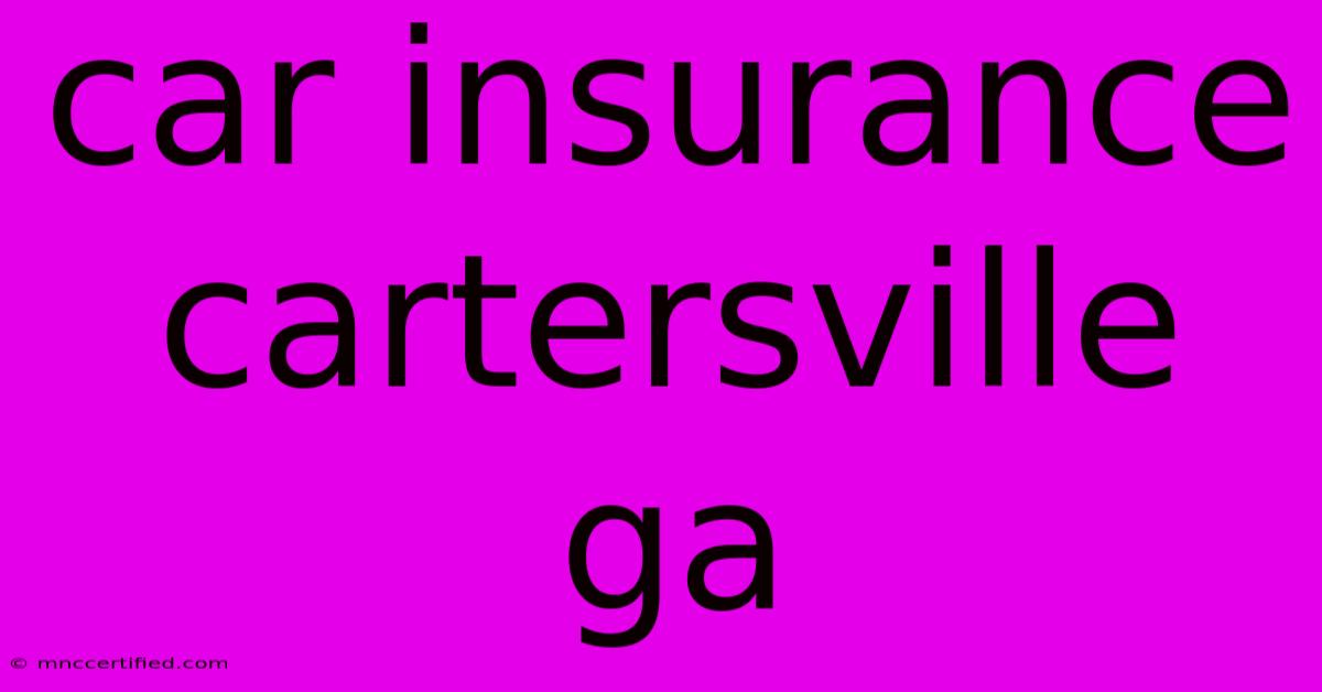 Car Insurance Cartersville Ga