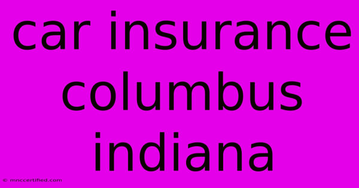 Car Insurance Columbus Indiana