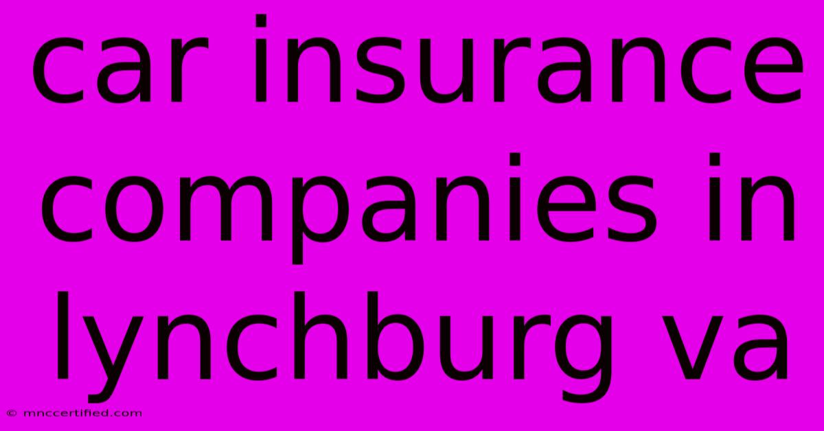 Car Insurance Companies In Lynchburg Va