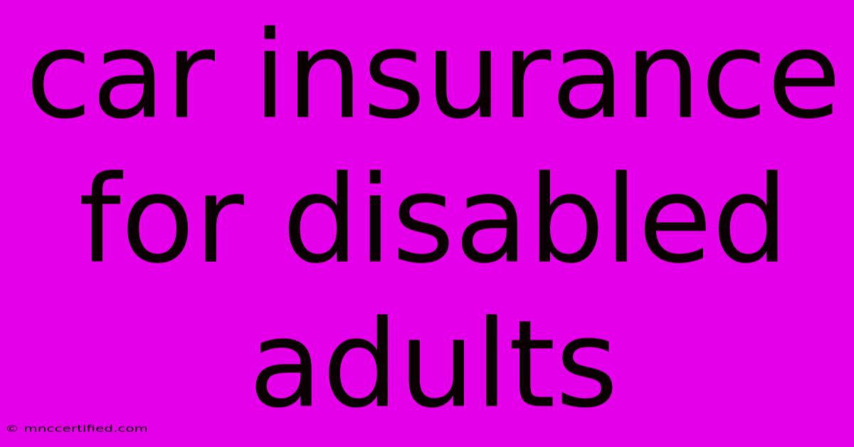 Car Insurance For Disabled Adults