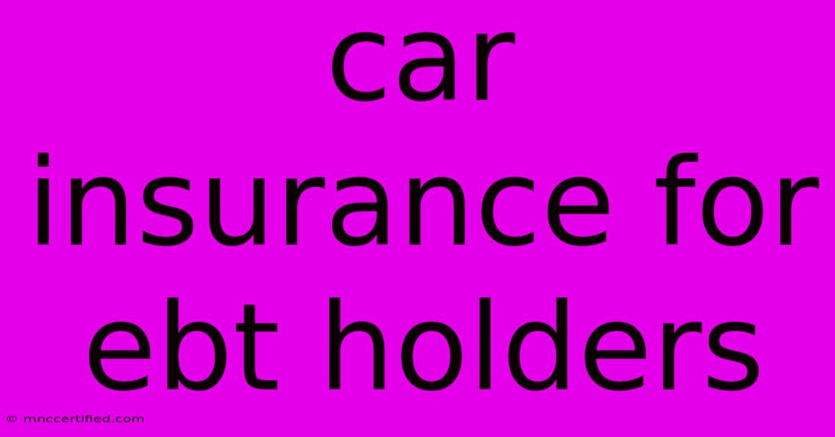 Car Insurance For Ebt Holders