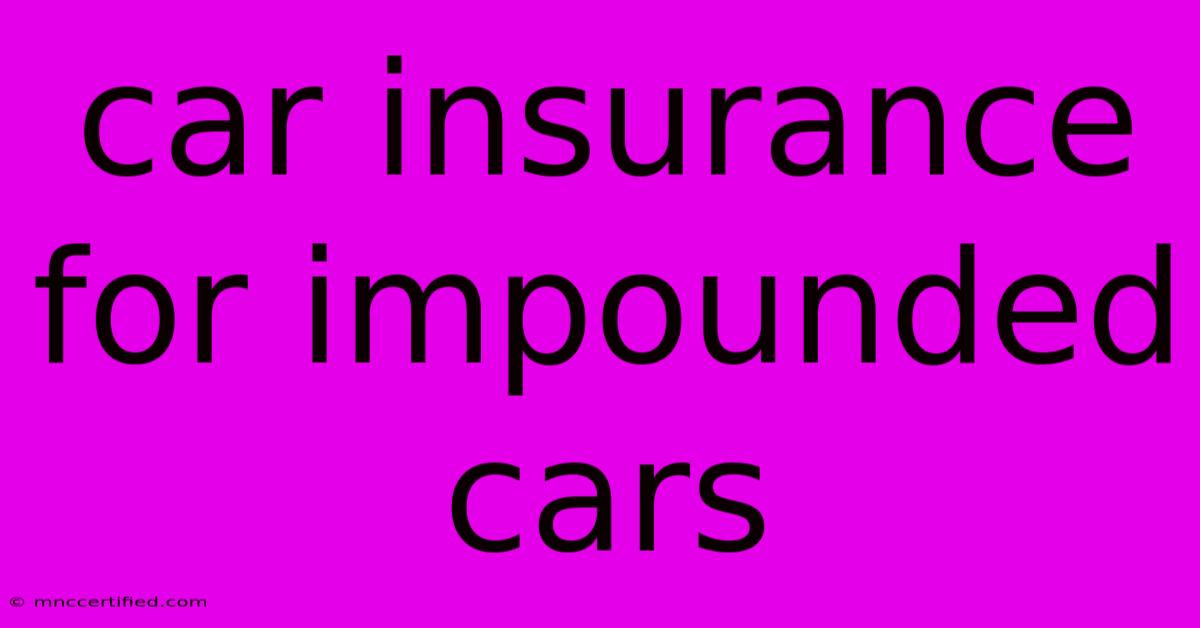 Car Insurance For Impounded Cars