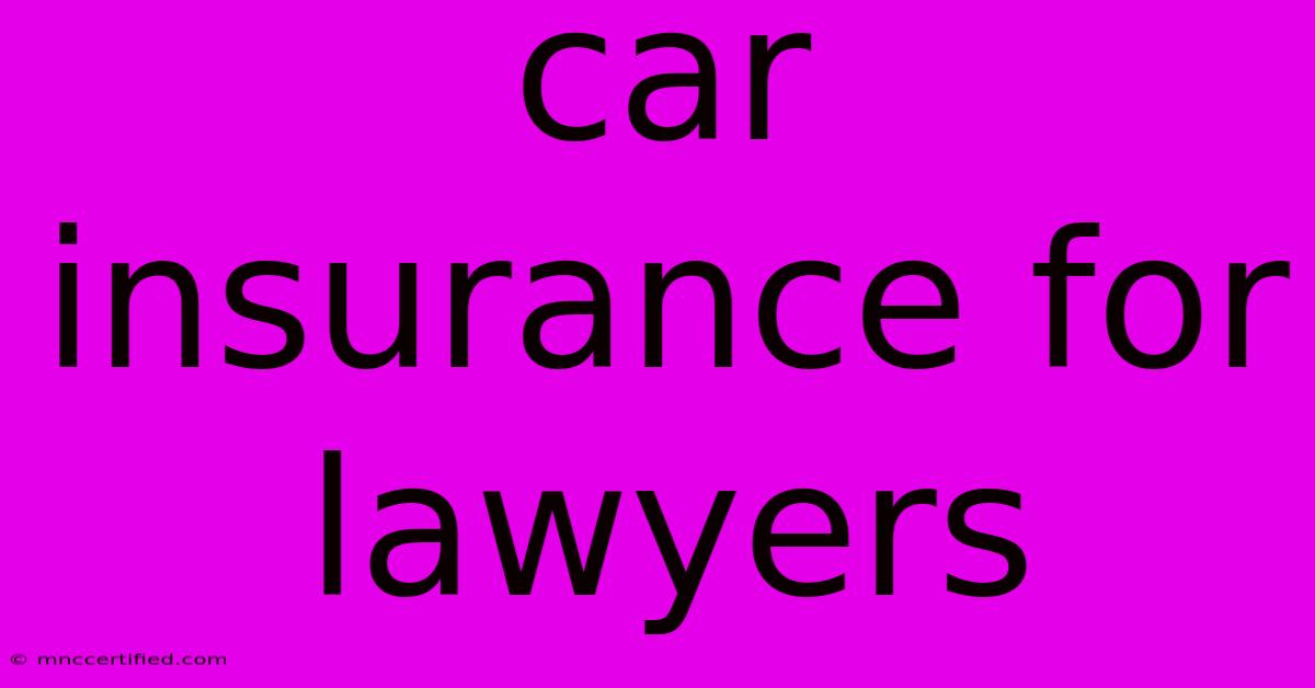 Car Insurance For Lawyers