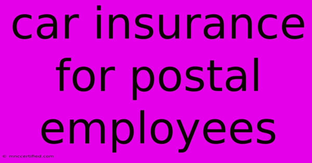 Car Insurance For Postal Employees