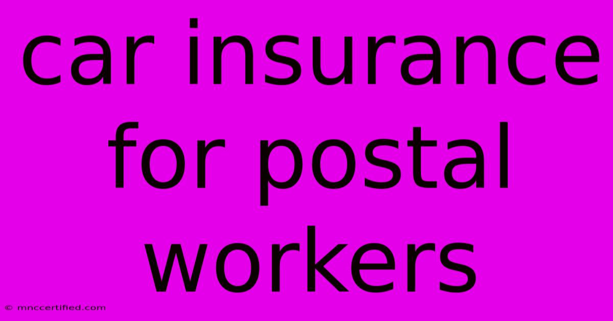 Car Insurance For Postal Workers