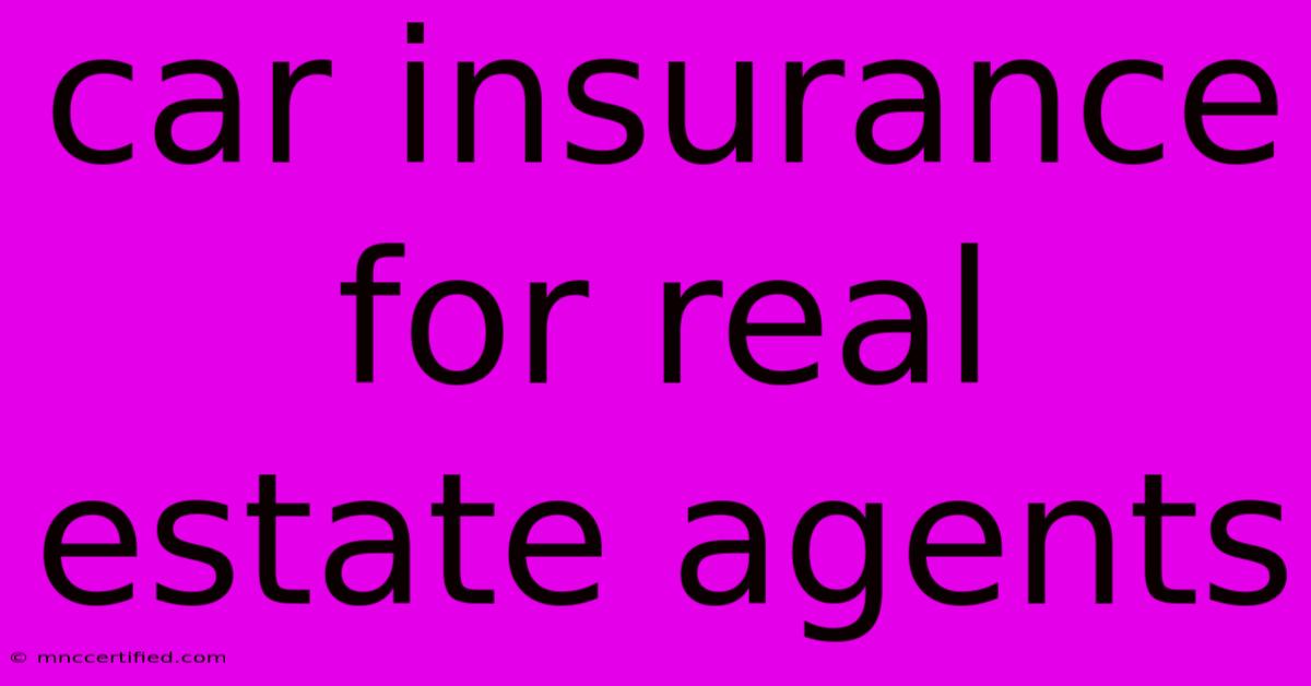 Car Insurance For Real Estate Agents