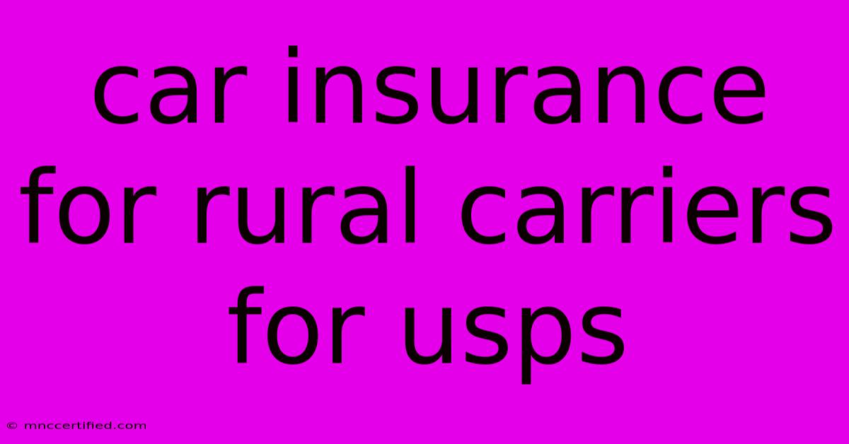 Car Insurance For Rural Carriers For Usps