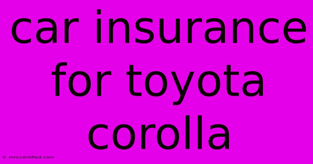 Car Insurance For Toyota Corolla