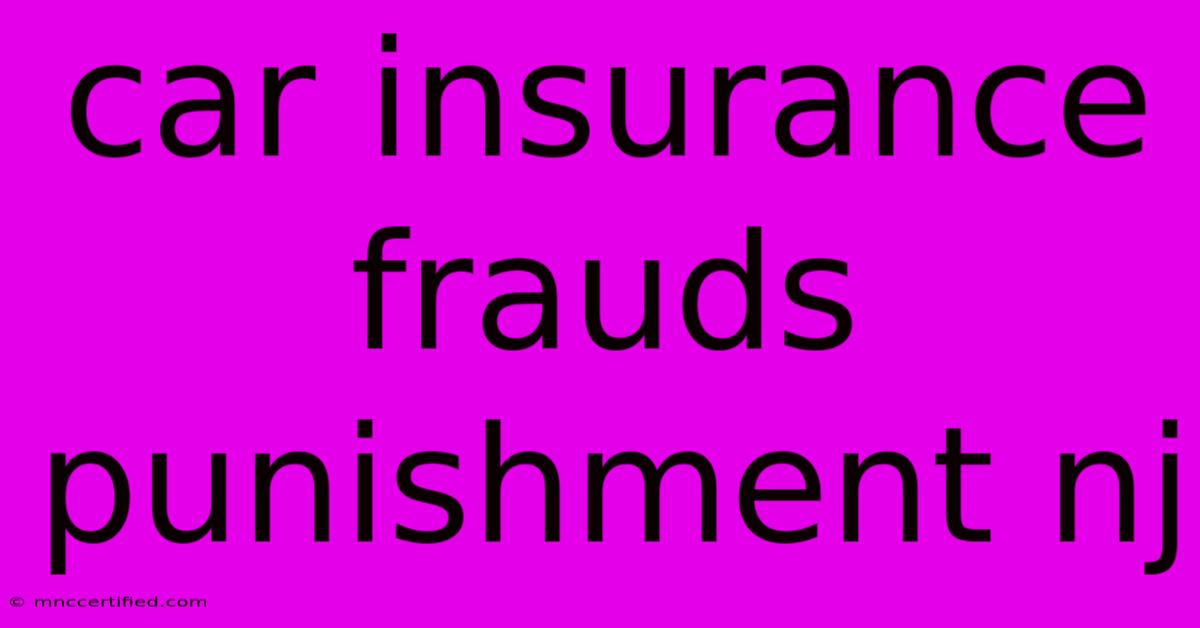 Car Insurance Frauds Punishment Nj