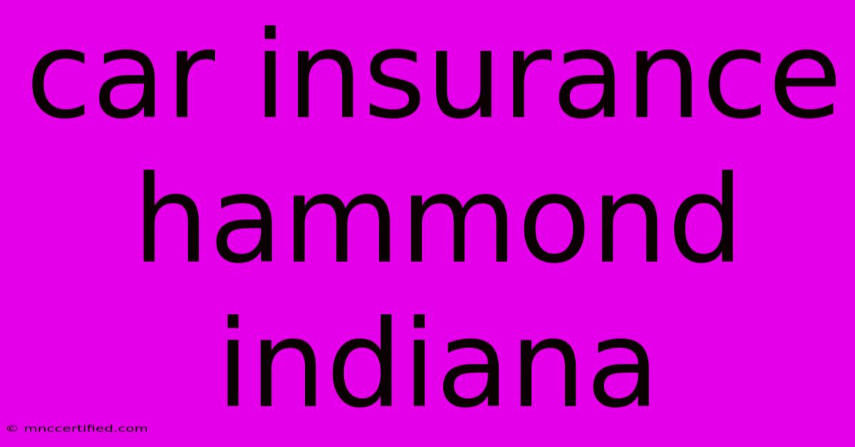 Car Insurance Hammond Indiana