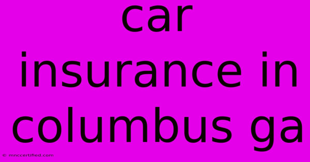 Car Insurance In Columbus Ga