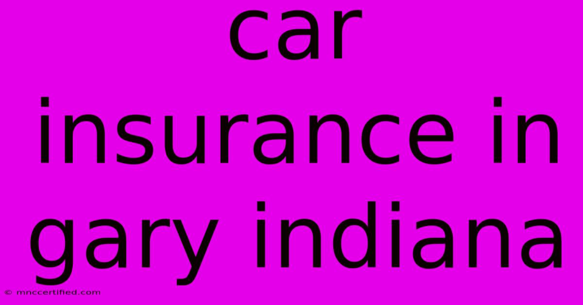 Car Insurance In Gary Indiana