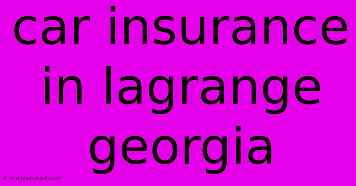 Car Insurance In Lagrange Georgia