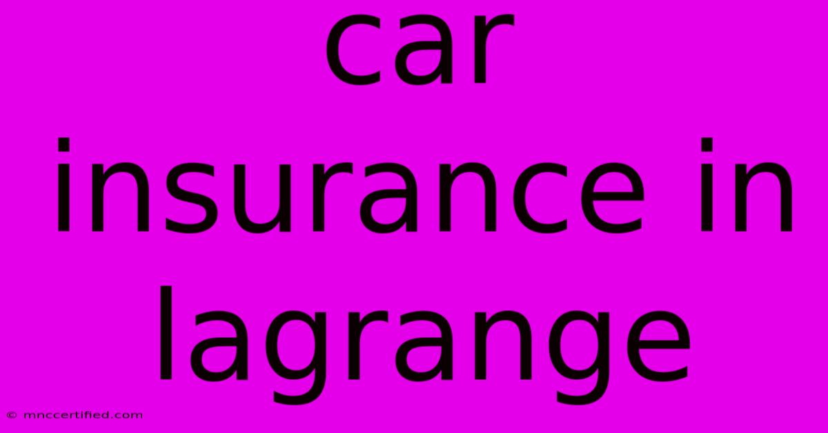 Car Insurance In Lagrange