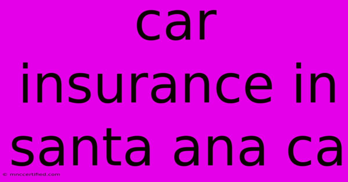 Car Insurance In Santa Ana Ca