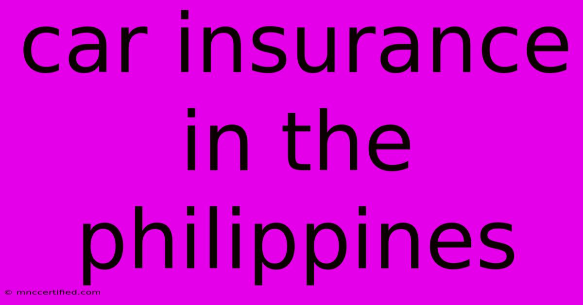 Car Insurance In The Philippines