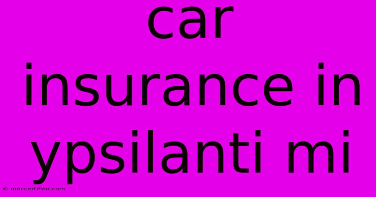 Car Insurance In Ypsilanti Mi