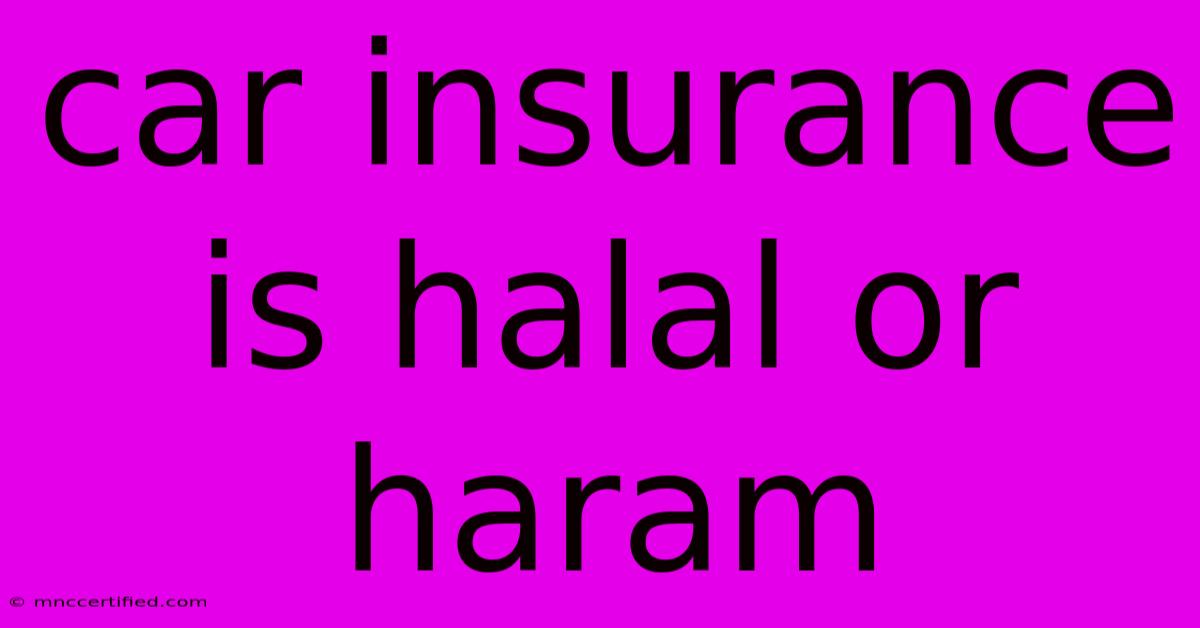 Car Insurance Is Halal Or Haram