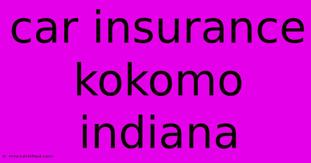 Car Insurance Kokomo Indiana