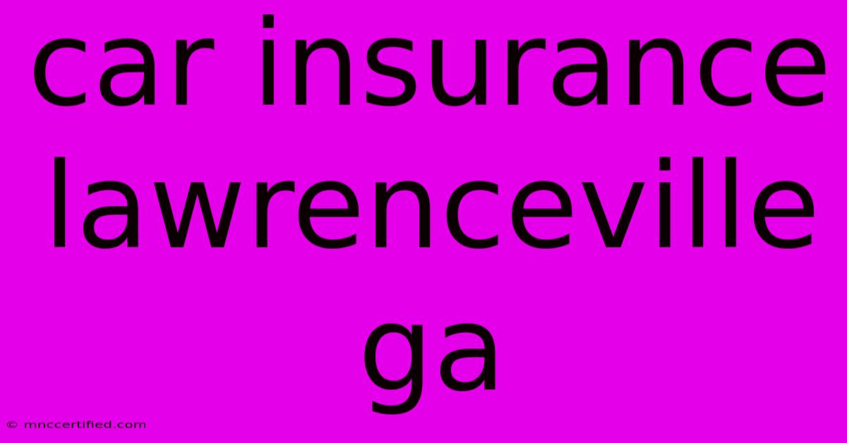 Car Insurance Lawrenceville Ga