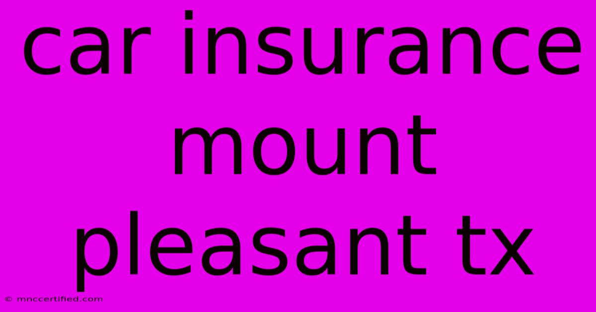 Car Insurance Mount Pleasant Tx