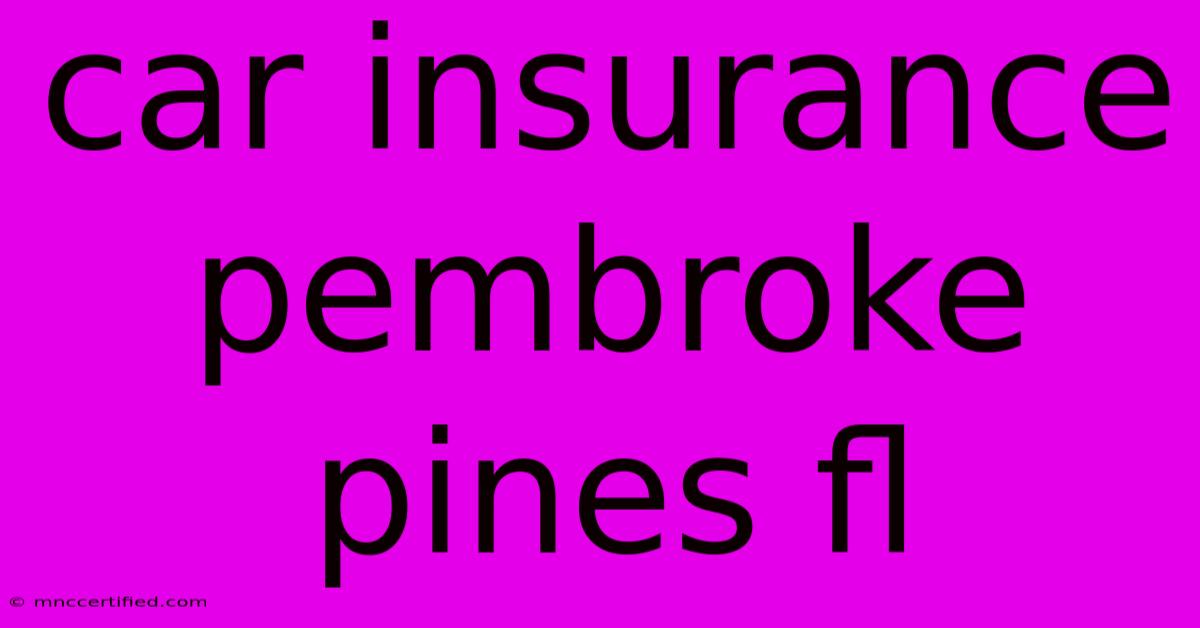 Car Insurance Pembroke Pines Fl