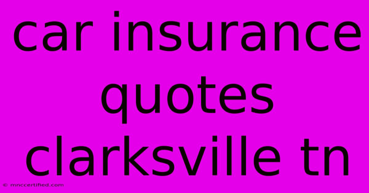 Car Insurance Quotes Clarksville Tn